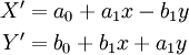 \begin{align}
X' & = a_0 + a_1 x - b_1 y \\
Y' & = b_0 + b_1 x + a_1 y
\end{align}