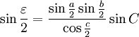 \sin \frac{\varepsilon}{2} = \frac{\sin \frac{a}{2} \sin \frac{b}{2}}{\cos \frac{c}{2}} \sin C