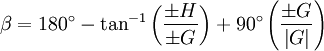 \beta=180^{\circ}-\tan^{-1} \left ( \frac{\pm H}{\pm G} \right )+90^{\circ}\left ( \frac{\pm G}{\left | G \right |} \right )