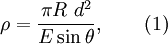  \rho = \frac {\pi R ~ d^2} {E \sin \theta}, \qquad (1) 