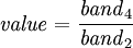 \mathit{value}=\frac{{\mathit{band}}_{4}}{{\mathit{band}}_{2}}