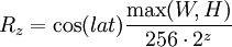 R_z=\cos(lat)\frac{\max(W,H)}{256\cdot 2^z}