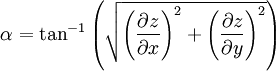 \alpha=\tan^{-1} \left ( \sqrt{\left ( \frac{\partial z}{\partial x} \right )^2+ \left ( \frac{\partial z}{\partial y} \right )^2} \right)