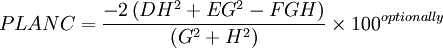 PLANC = \frac{-2\left ( DH^2+EG^2-FGH \right )}{\left ( G^2+H^2 \right )}\times 100^{optionally}