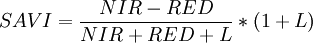 
~SAVI=\frac{NIR-RED}{NIR+RED+L}*(1 + L)
