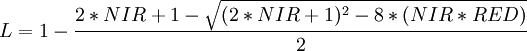 ~L = 1-\frac{2*NIR+1-\sqrt{(2*NIR+1)^2-8*(NIR*RED)}}{2}